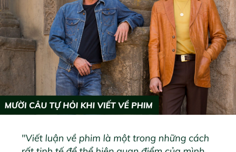 Mười câu hỏi bạn nên tự hỏi khi viết về phim